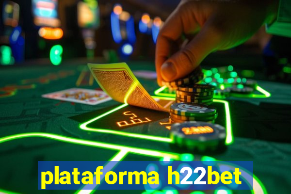 plataforma h22bet